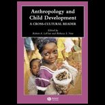 Anthropology and Child Development A Cross Cultural Reader