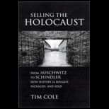 Selling the Holocaust  From Auschwitz to Schindler  How History is Bought, Packaged and Sold