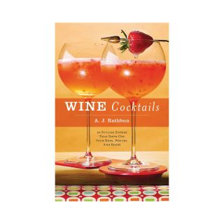 Wine Cocktails 50 Stylish Sippers That Show Off Your Reds, Whites and Rosés