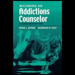 Becoming an Addictions Counselor  A Comprehensive Text