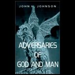 Adversaries of God and Man