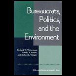 Bureaucrats, Politics, and Environment