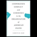Cooperation, Conflict, and Consensus in the Organization of American States