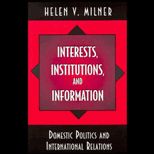 Interests, Institutions and Information  Domestic Politics and International Relations