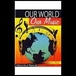 Our World Our Music Text and Rhapsody   With Access