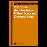 Intro. to Hilbert Space and Quantum Logic
