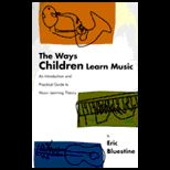 Ways Children Learn Music  Introduction and Practical Guide to Music Learning Theory