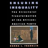 Ensuring Inequality  The Structural Transformation of the African American Family