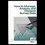 How to Manage, Analyze and Interpret Survey Data