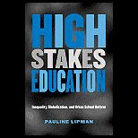 High Stakes Education  Inequality, Globalization and Urban School Reform