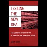 Testing the New Deal  The General Textile Strike of 1934 in the American South