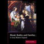 Blood, Bodies and Families  In Early Modern England