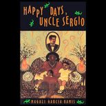 Happy Days, Uncle Sergio  A Novel by Magali Garcia Ramis