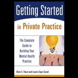 Getting Started in Private Practice  The Complete Guide to Building Your Mental Health Practice