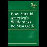 How Should Americas Wilderness Be Managed?