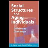 Social Structures and Aging Individuals Continuing Challenges