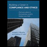 Building a Career in Compliance and Ethics  Find your place in the business worlds hottest new Field