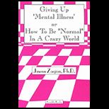 Giving up Mental Illness or How to Be