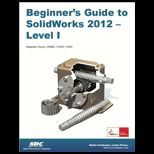 Beginners Guide to Solidworks 2012, Level I