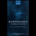 Kierkegaards Ethic of Love Divine Commands and Moral Obligations