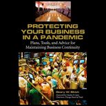Protecting Your Business in a Pandemic Plans, Tools, and Advice for Maintaining Business Continuity