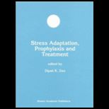 Stress Adaptation, Prophylaxis and Treatment