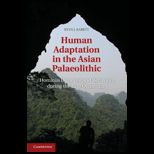 Human Adaptation in the Asian Palaeolithic  Hominin Dispersal and Behaviour during the Late Quaternary