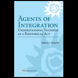 Agents of Integration Understanding Transfer as a Rhetorical Act