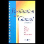 Facilitation at a Glance A Pocket Guide of Tools and Techniques for Effective Meeting Facilitation
