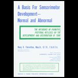 Basis for Sensorimotor Development Normal and Abnormal The Influence of Primitive, Postural Reflexes on the Development and Distribution of Tone