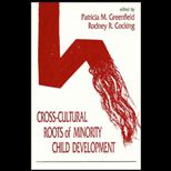 Cross Cultural Roots of Minority Child Development