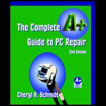 Complete A+ Guide to PC Repair   With 3.5 Disk and CD