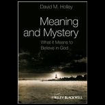 Meaning and Mystery  What It Means To Believe in God