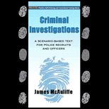 Criminal Investigations  A Scenario Based Text for Police Recruits and Officers