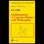Mathematics  A Concise History And Philosophy