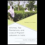 Witches, Tea Plantations, and Lives of Migrant Laborers in India Tempest in a Teapot