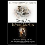 Divine Art, Infernal Machine The Reception of Printing in the West from First Impressions To The Sense of An Ending