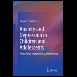 Anxiety and Depression in Children and Adolescents Assessment, Intervention, and Prevention