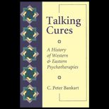 Talking Cures  A History of Western and Eastern Psychotherapies