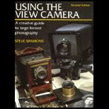 Using the View Camera  A Creative Guide to Large Format Photography