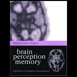 Brain, Perception, Memory  Advances in Cognitive Neuroscience