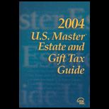 2004 U. S. Master Estate and Gift Tax Guide