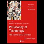 Philosophy of Technology  The Technological Condition, An Anthology