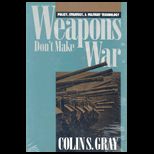 Weapons Dont Make War