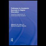 Pathways to Academic Success in Higher Education Expanding Opportunity for Underrepresented Students