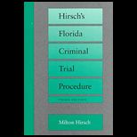 Hirschs Florida Criminal Trial Procedure
