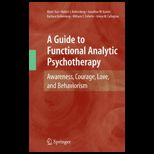 Guide to Functional Analytic Psychotherapy Awareness, Courage, Love, and Behaviorism