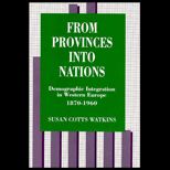 From Provinces into Nations  Demographic Integration in Western Europe, 1878 1960