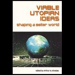 Viable Utopoian Ideas  Shaping a Better World