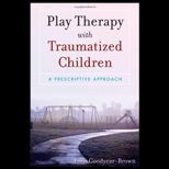 Play Therapy With Traumatized Children